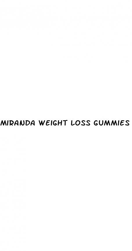 miranda weight loss gummies