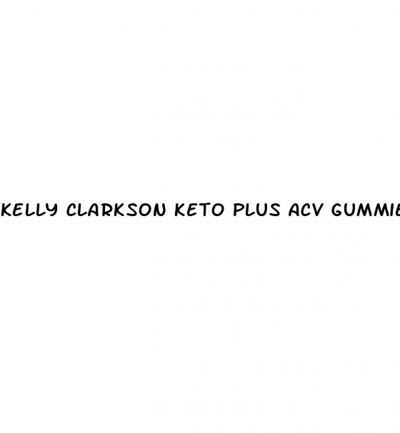 kelly clarkson keto plus acv gummies