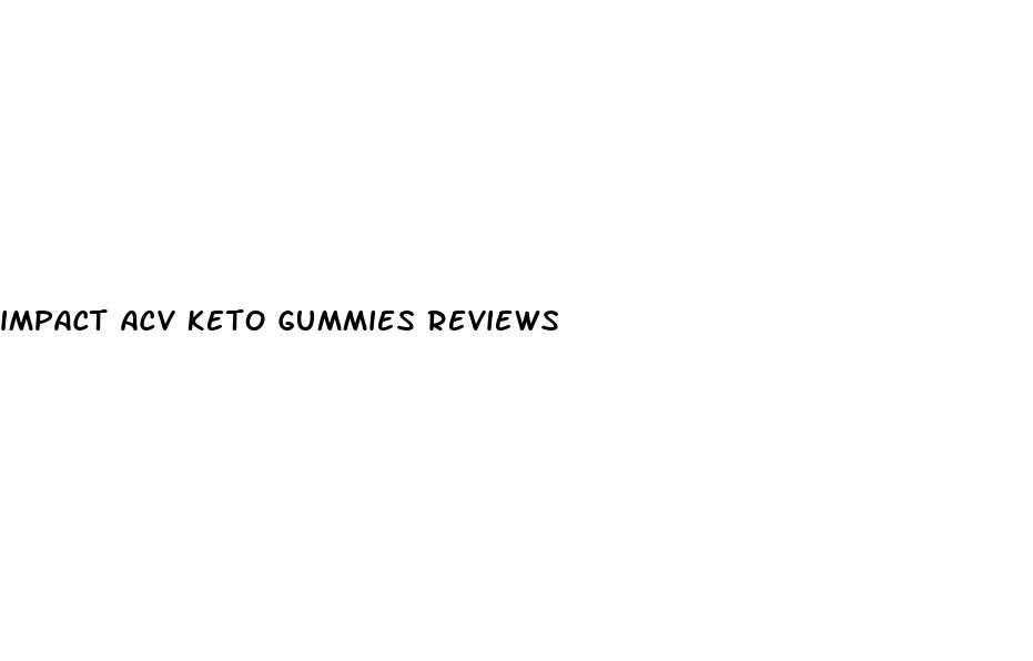 impact acv keto gummies reviews