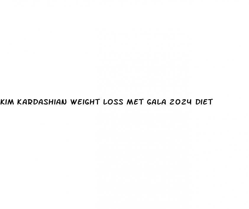 kim kardashian weight loss met gala 2024 diet