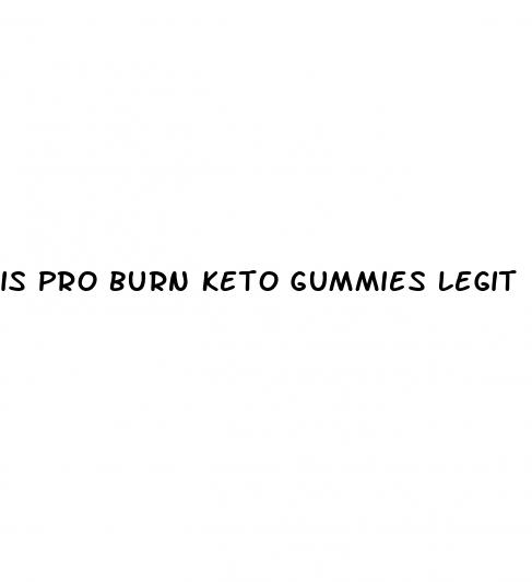 is pro burn keto gummies legit