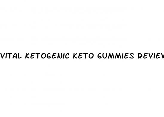 vital ketogenic keto gummies reviews