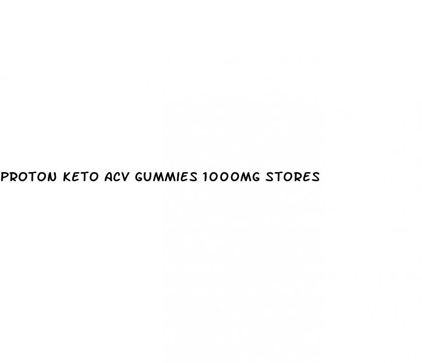 proton keto acv gummies 1000mg stores