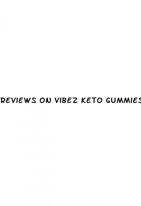 reviews on vibez keto gummies