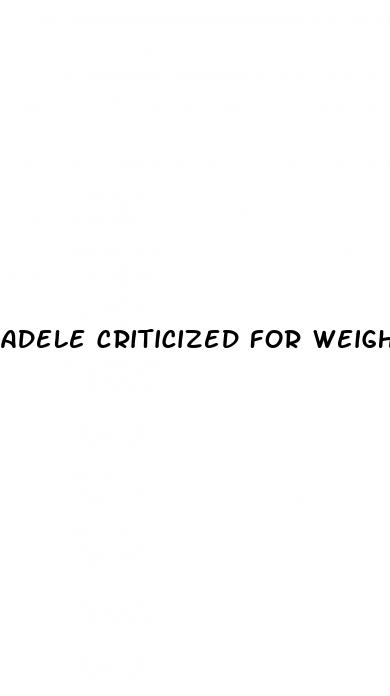 adele criticized for weight loss