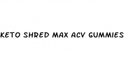 keto shred max acv gummies