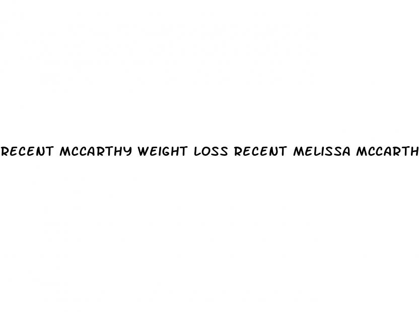 recent mccarthy weight loss recent melissa mccarthy