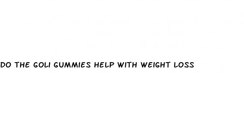 do the goli gummies help with weight loss