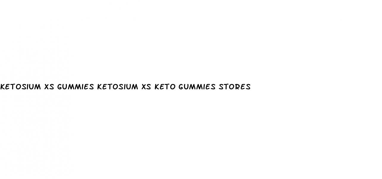 ketosium xs gummies ketosium xs keto gummies stores