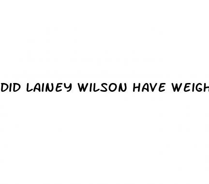 did lainey wilson have weight loss surgery