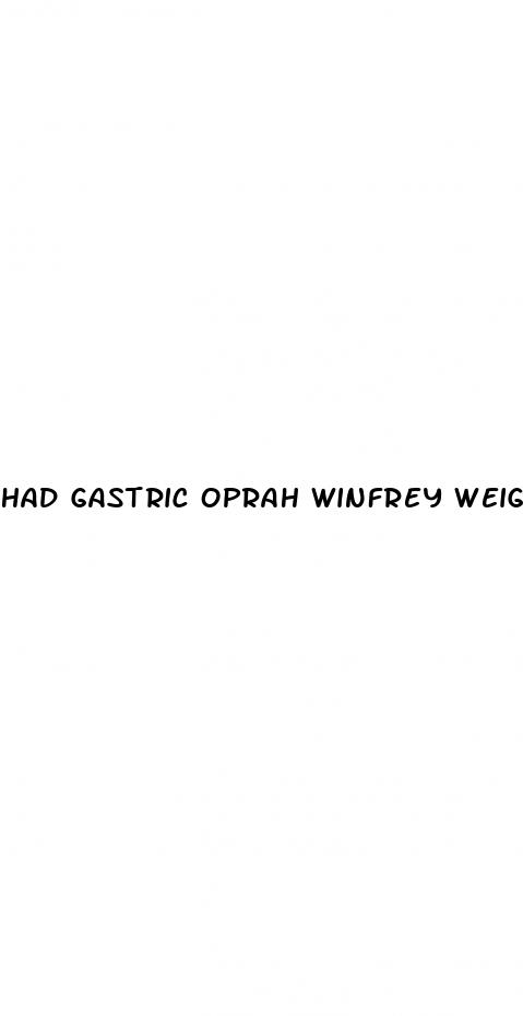 had gastric oprah winfrey weight loss surgery