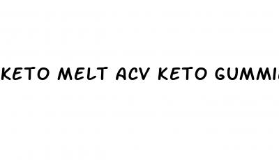 keto melt acv keto gummies