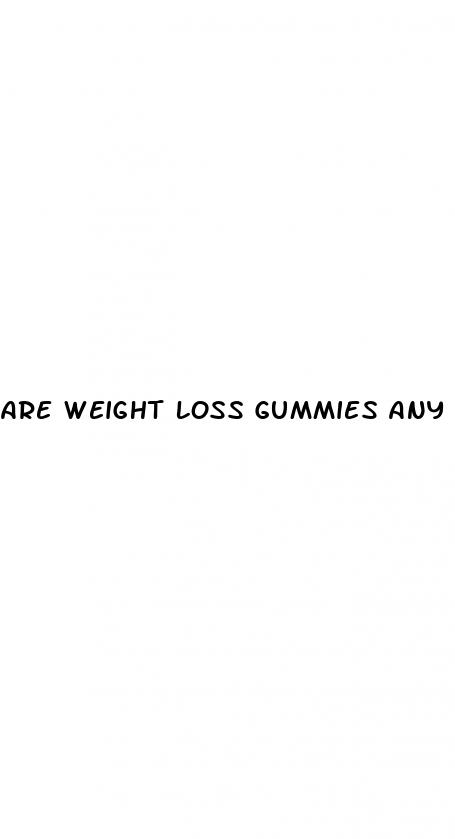 are weight loss gummies any good