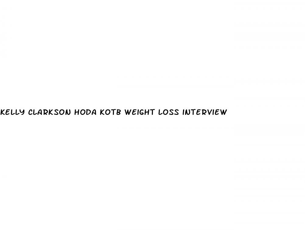 kelly clarkson hoda kotb weight loss interview