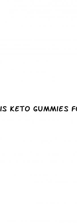 is keto gummies for real