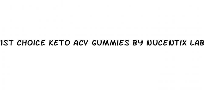 1st choice keto acv gummies by nucentix labs