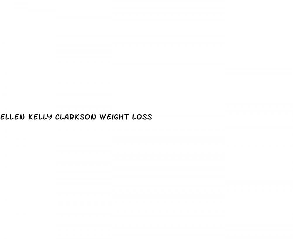 ellen kelly clarkson weight loss