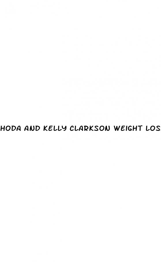 hoda and kelly clarkson weight loss