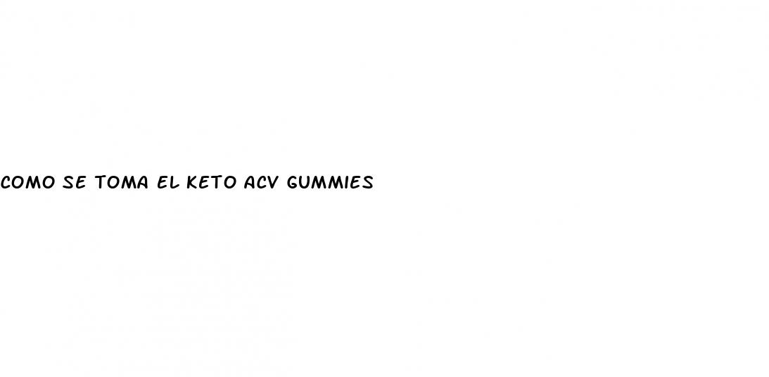 como se toma el keto acv gummies