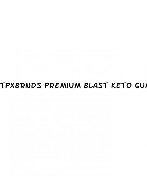 tpxbrnds premium blast keto gummies