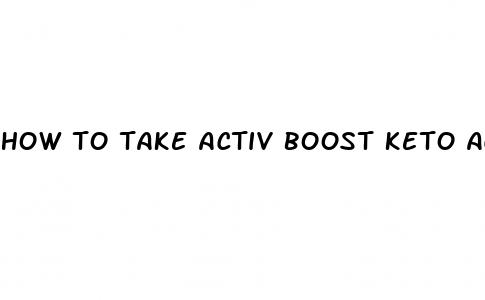 how to take activ boost keto acv gummies