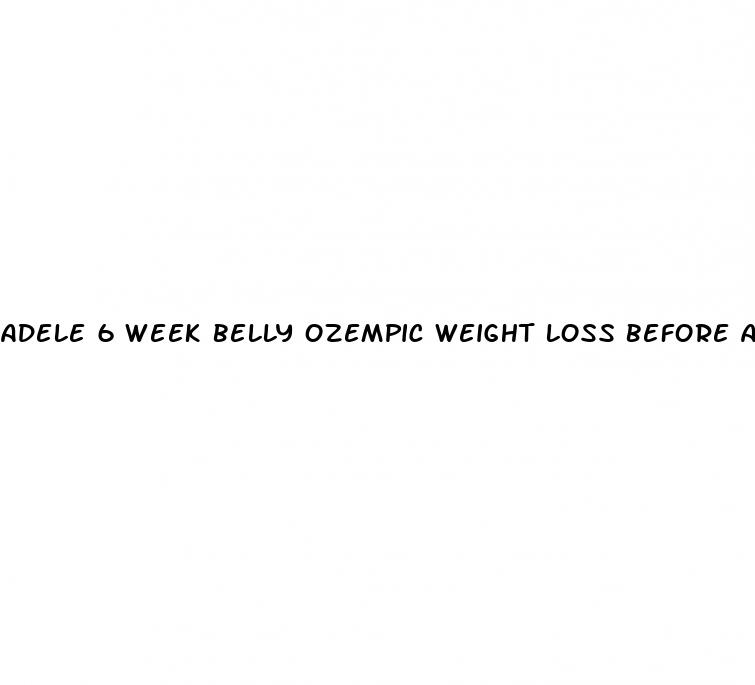 adele 6 week belly ozempic weight loss before and after