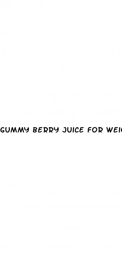 gummy berry juice for weight loss side effects