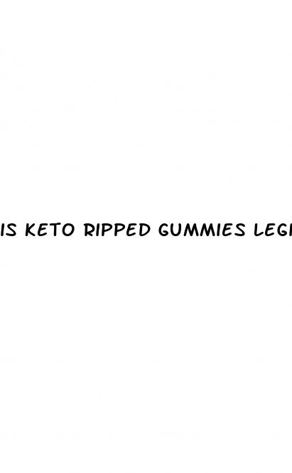 is keto ripped gummies legit