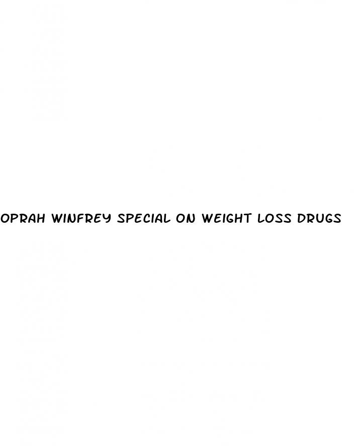 oprah winfrey special on weight loss drugs