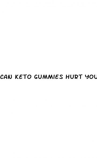 can keto gummies hurt you