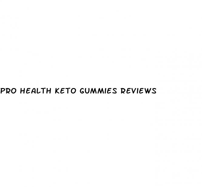 pro health keto gummies reviews