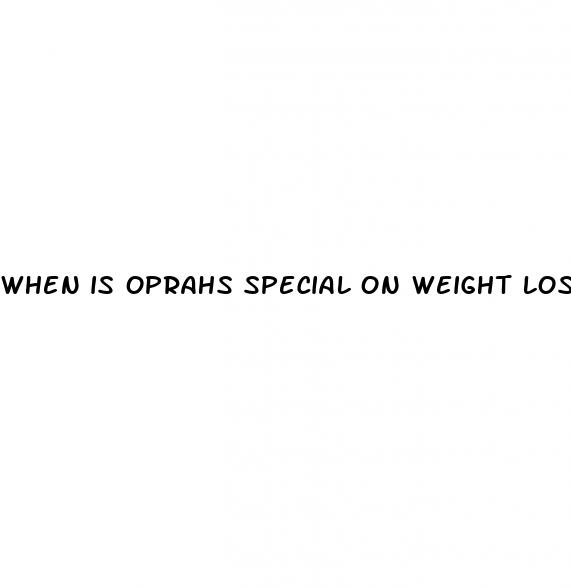 when is oprahs special on weight loss