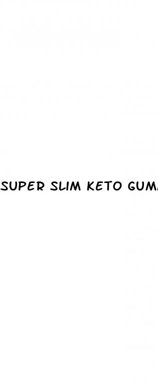 super slim keto gummies do they work