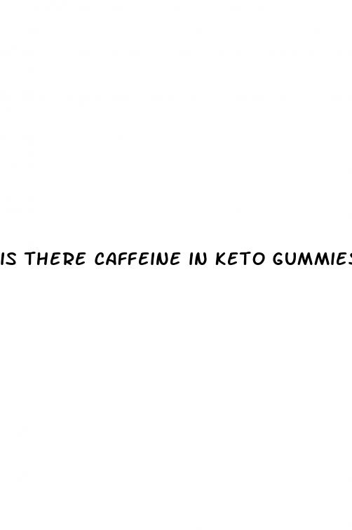 is there caffeine in keto gummies