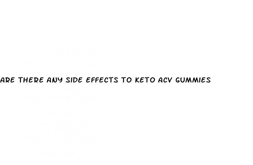 are there any side effects to keto acv gummies