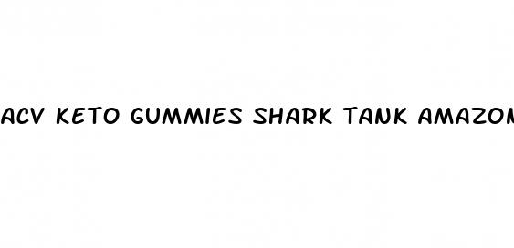 acv keto gummies shark tank amazon