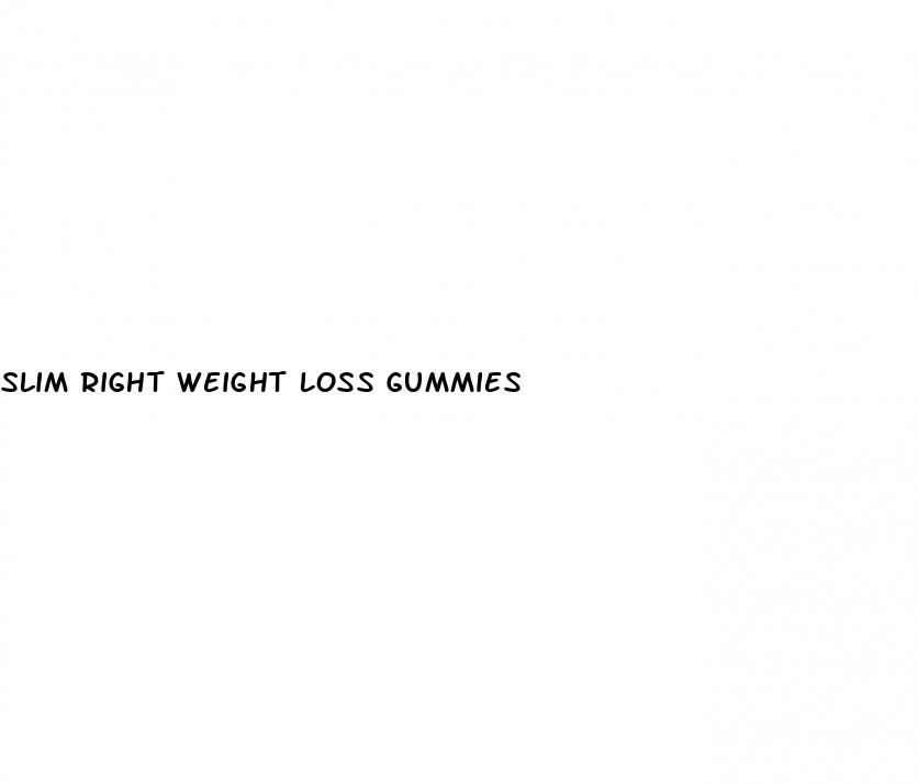 slim right weight loss gummies