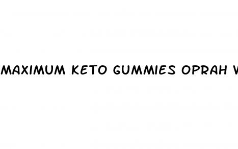 maximum keto gummies oprah winfrey