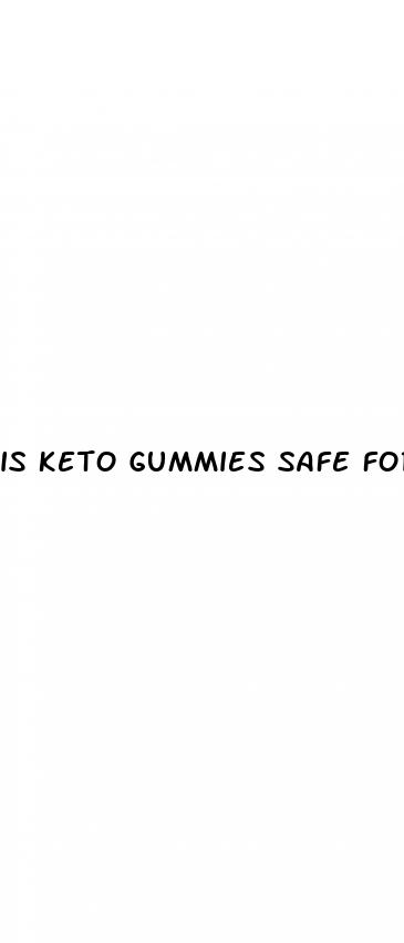 is keto gummies safe for heart patients