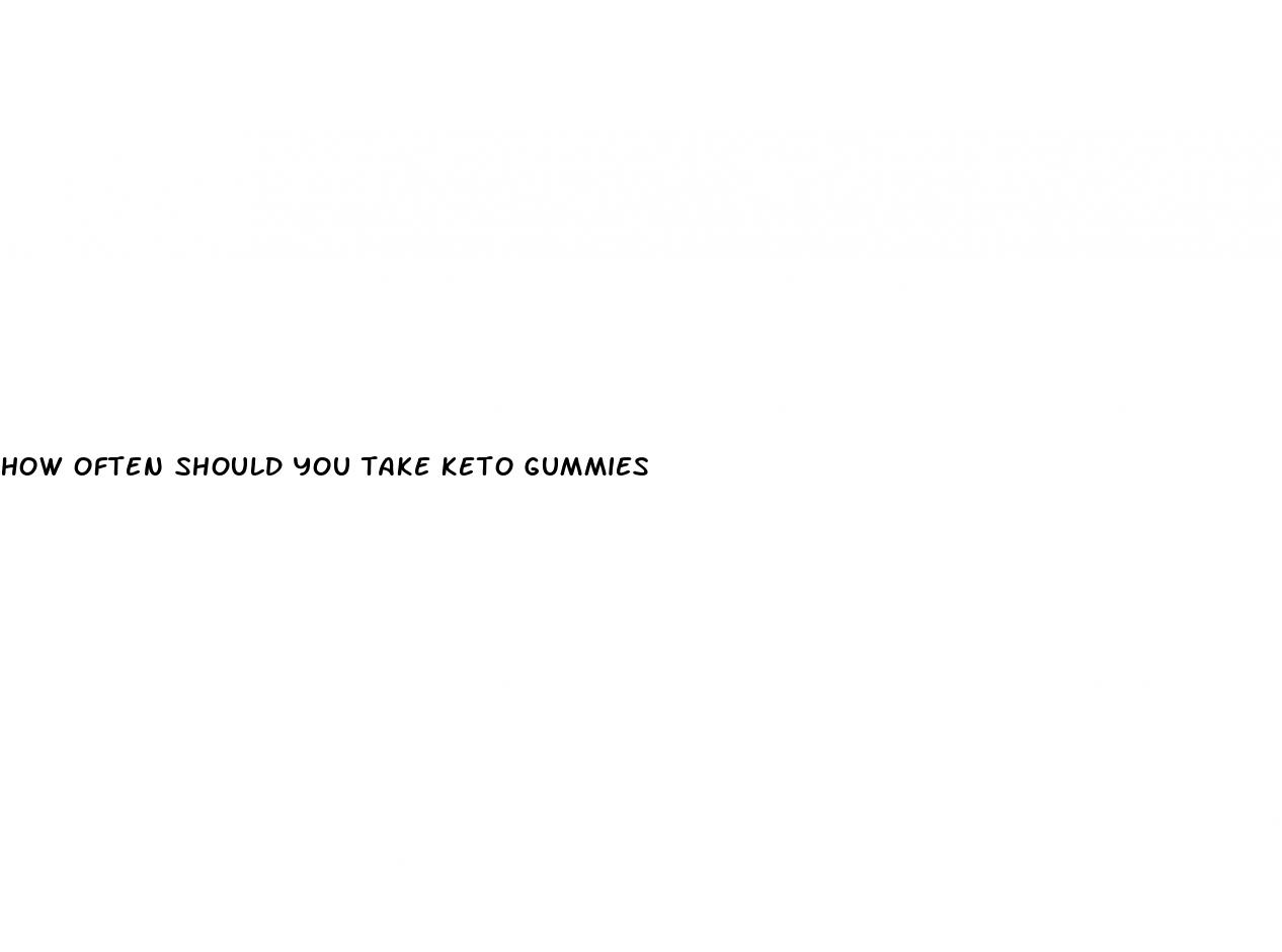 how often should you take keto gummies