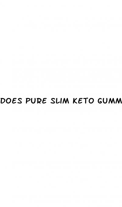 does pure slim keto gummies work