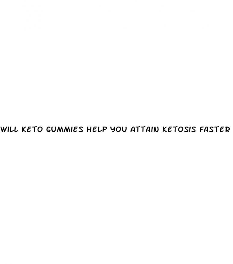 will keto gummies help you attain ketosis faster