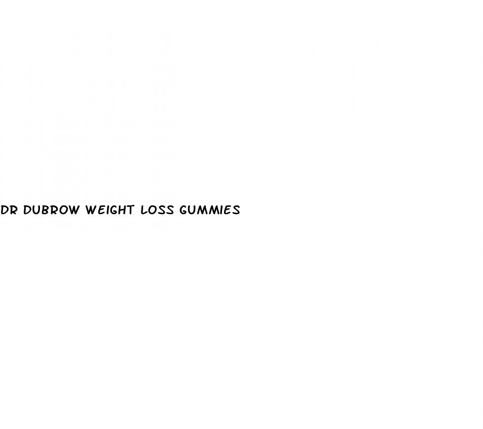 dr dubrow weight loss gummies