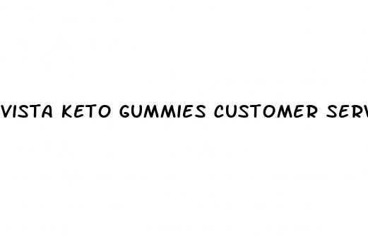 vista keto gummies customer service