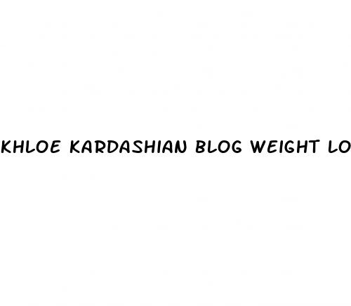 khloe kardashian blog weight loss