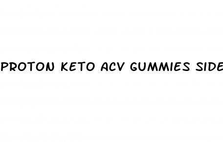 proton keto acv gummies side effects