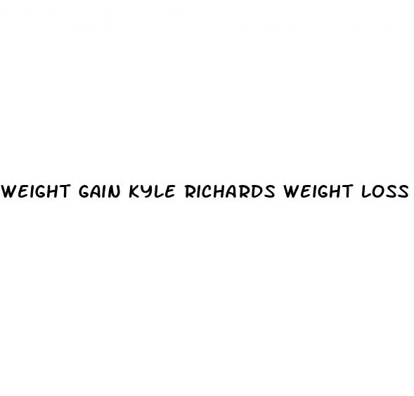 weight gain kyle richards weight loss