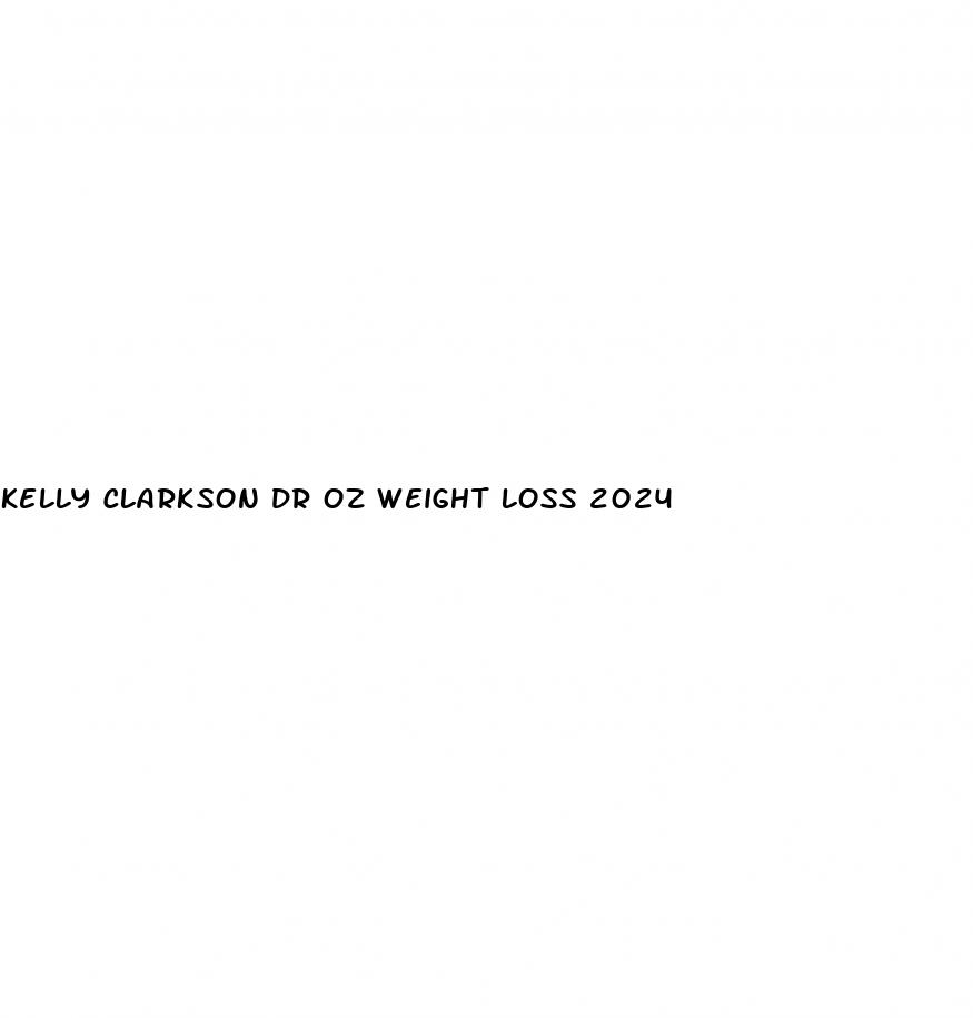 kelly clarkson dr oz weight loss 2024