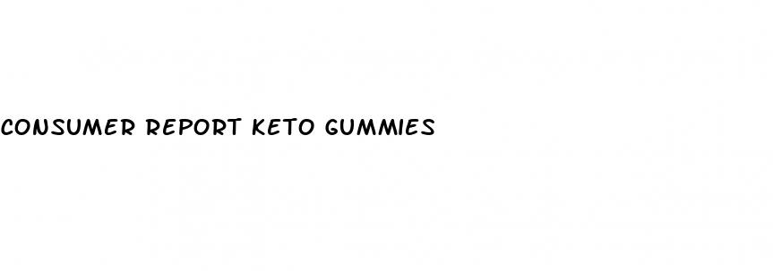 consumer report keto gummies