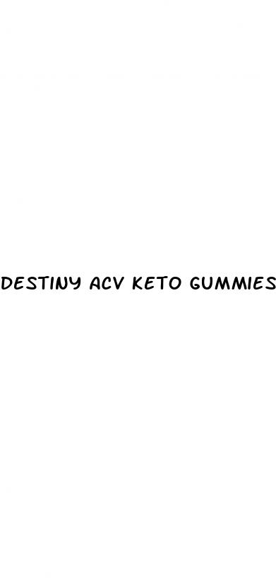 destiny acv keto gummies reviews